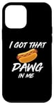 Coque pour iPhone 12 mini I Got the Dawg In Me Ironic Meme Viral Citation