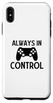 Coque pour iPhone XS Max Always in Control - Joueur de jeu vidéo amusant