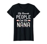 Womens My Favorite People Call Me Nana Shirts for Women, Nana Shirt T-Shirt