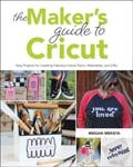 The Maker&#039;s Guide to Cricut