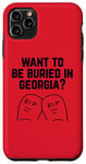 iPhone 11 Pro Max Want to Be Buried in Georgia? Adult Novelty Gifts Case
