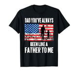 Dad You've Always Been Like A Father To Me Father Daughter T-Shirt