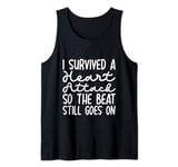 I Survived A Heart Attack So The Beat Still Goes On Tank Top