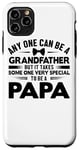 Coque pour iPhone 11 Pro Max Any One Can Be A Grandfather But It Takes - Fête des pères