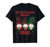 You can never have to many Gonks Hilarious Christmas T-Shirt