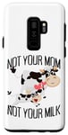 Coque pour Galaxy S9+ Not Your Mom Not Your Milk Mum Vegan Végétarien Végétalien