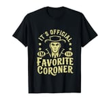 Its official im the favorite Coroner T-Shirt