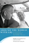 University of Texas Press James U. Cross Around the World with LBJ: My Wild Ride as Air Force One Pilot, White House Aide, and Personal Confidant