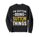 Personalized First Name I'm Sutton Doing Sutton Things Sweatshirt
