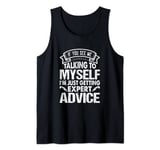 If You See Me Talking To Myself Just Move Along - Funny Tank Top