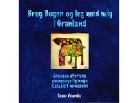 Använd Boken Och Lek Med Mig På Grönland | Susse Volander | Språk: Danska