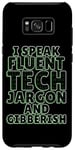 Coque pour Galaxy S8+ I Speak Fluent Tech Jargon Humour Programmeur d'ordinateur humoristique
