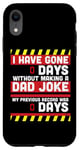 iPhone XR I Have Gone 0 Days Without Making A Dad Joke - Fathers Day Case