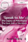 Russell Reising - 'Speak to Me': The Legacy of Pink Floyd's Dark Side the Moon Bok