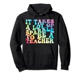 It Takes A Lot of Sparkle To Be A Teacher Teaching Pullover Hoodie