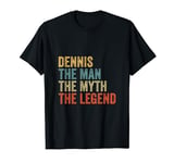 Dennis the man the myth the legend T-Shirt