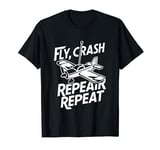 Fly Crash Repair Repeat funny RC Plane Pilot T-Shirt