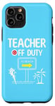 iPhone 11 Pro Teacher Off Duty Last Day of School summer to the beach Case