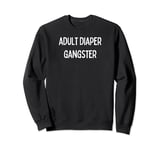 Fun Graphic-Adult Diaper Gangster Sweatshirt
