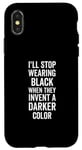 iPhone X/XS I'll Stop Wearing Black When They Invent A Darker Color Emo Case