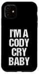Coque pour iPhone 11 I'm A Cody Cry Baby – Drôle de lutte disant la lutte cool