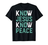 Jesus Shirt - Christian T Shirt Know Jesus Know Peace Tees