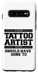 Galaxy S10 The Tattoo Artist You Should Have Gone To Case