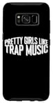 Coque pour Galaxy S8 Pretty Girls Like Trap Music ||----