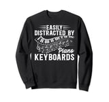 Piano Music Keyboard - Easily Distracted By Piano Keyboards Sweatshirt