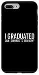 Coque pour iPhone 7 Plus/8 Plus Citation humoristique « I Graduated Can I Go Back To Bed Now »