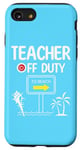 iPhone SE (2020) / 7 / 8 Teacher Off Duty Last Day of School summer to the beach Case