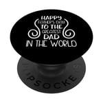Happy Father's Day To The Greatest Dad In The World PopSockets Swappable PopGrip