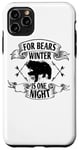 Coque pour iPhone 11 Pro Max For Bears Winter Is One Night – Funny Bear Lover