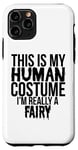 Coque pour iPhone 11 Pro Halloween - C'est mon costume humain, je suis vraiment une fée