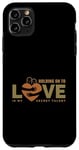 iPhone 11 Pro Max Holding On To Love My Secret Talent Couples Valentine's Day Case