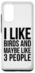 Coque pour Galaxy S20 J'aime les oiseaux et peut-être 3 personnes - Funny Birdwatching