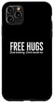 iPhone 11 Pro Max Free Hugs Just Kidding Don't Touch Me Funny Sarcastic Case
