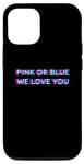 Coque pour iPhone 13 Pink Or Blue We Love You Gender Reveal Baby Announcement