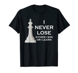 I Never Lose I Either Win Or I Learn Chess T-Shirt