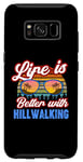 Galaxy S8 Hillwalker 'Life Is Better With Hillwalking!' Funny Saying Case