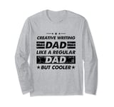 Funny Creative Writing Dad Like A Regular Dad But Cooler Long Sleeve T-Shirt