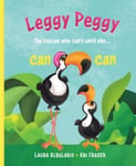 Laura Albulario - Leggy Peggy The toucan who can't, until she cancan Bok