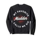 My Favorite Mudder Calls Me Sis Mud Runner Run Sister Sweatshirt