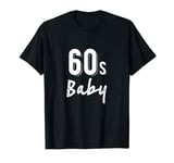 Sixties Baby 60s 1960 Birthday Generation 60's Born Graphic T-Shirt