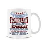 I'm The Proud Son in Law of Freakin Awesome Mother in Law Mug Gift for Son in Law Thanksgiving Christmas Birthday New Year 11oz / 15oz Ceramic Mug. (11 OZ White Ceramic Mug)