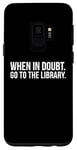 Galaxy S9 Book Reader Funny - When In Doubt Go To The Library Case