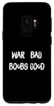 Coque pour Galaxy S9 Funny Pacifist Design, War Bad Boobs Good