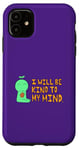 iPhone 11 "I Will Be Kind To My Mind" Avocado Guy Case
