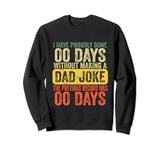 I Have Gone 0 Days Without Making A Dad Joke Fathers Day Sweatshirt