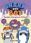 Brian Yanish - Shark and Bot #3: Zombie Doughnut Attack! (A Graphic Novel) Bok